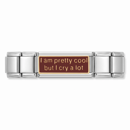 Charm I am pretty cool but i cry a lot en pulsera italiana de eslabones