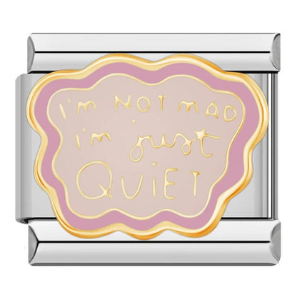 Charm Im not mad i just quiet - Italian Charms